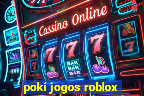 poki jogos roblox